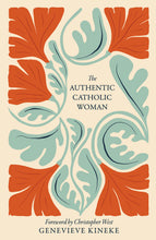 Load image into Gallery viewer, The Authentic Catholic Woman