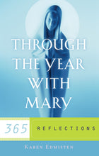 Load image into Gallery viewer, Through the Year With Mary